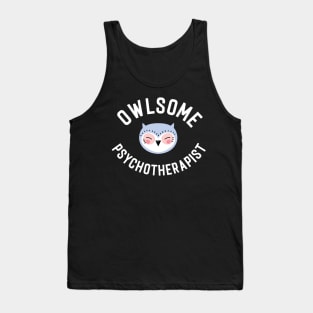 Owlsome Psychotherapist Pun - Funny Gift Idea Tank Top